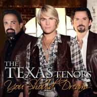 Title: You Should Dream, Artist: The Texas Tenors