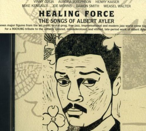 Healing Force: The Songs Of Albert Ayler