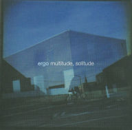 Title: Multitude, Solitude, Artist: Ergo