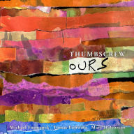 Title: Ours, Artist: Thumbscrew