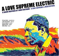 Title: A Love Supreme Electric: A Love Supreme and Meditations, Artist: Vinny Golia
