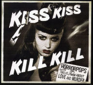 Title: Kiss Kiss Kill Kill, Artist: Horrorpops