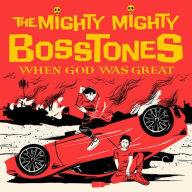 Title: When God Was Great, Artist: The Mighty Mighty Bosstones