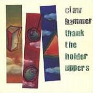 Title: Thank the Holder Uppers, Artist: Claw Hammer