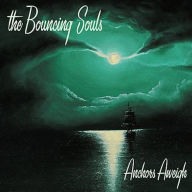 Title: Anchors Aweigh, Artist: The Bouncing Souls