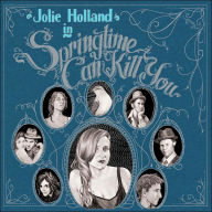 Title: Springtime Can Kill You, Artist: Jolie Holland