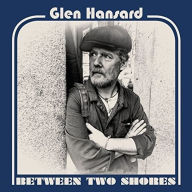 Title: Between Two Shores, Artist: Glen Hansard