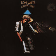 Title: Closing Time, Artist: Tom Waits
