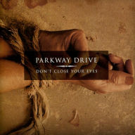 Title: Don't Close Your Eyes, Artist: Parkway Drive