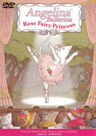 Title: Angelina Ballerina: Rose Fairy Princess