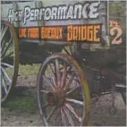 Title: Live From Breaux Bridge, Pt. 2, Artist: High Performance