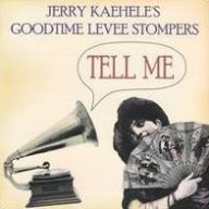 Title: Tell Me, Artist: Jerry Kaehele's Goodtime Levee Stompers