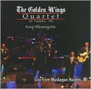 Title: Keep Blessing Me: Live From Muskegon Heights, Mi, Artist: Golden Wings Quartet