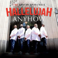 Title: Hallelujah Anyhow, Artist: The Canton Spirituals