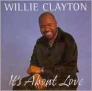 Title: It's About Love, Artist: Willie Clayton