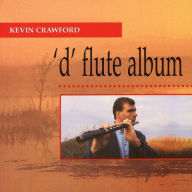 Title: The D Flute Album, Artist: Kevin Crawford