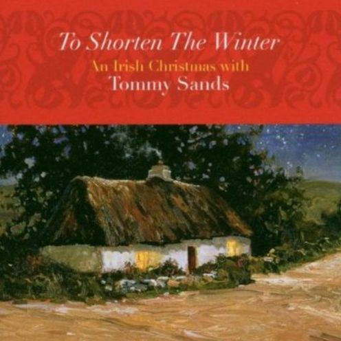 To Shorten the Winter: An Irish Christmas with Tommy Sands