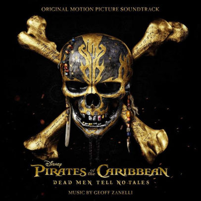 Pirates Of The Caribbean Dead Men Tell No Tales Original Motion Picture Soundtrack By Geoff Zanelli Cd Barnes Noble