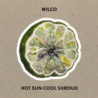 Title: Hot Sun Cool Shroud, Artist: Wilco