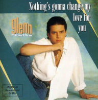 Title: Nothing's Gonna Change My Love, Artist: Glenn Medeiros