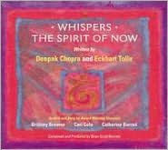 Title: Whispers: The Spirit of Now, Artist: Deepak / Tolle Chopra