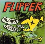 Title: Blow'n Chunks, Artist: Flipper