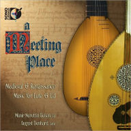 Title: A Meeting Place: Medieval & Renaissance Music for Lute & Ud, Artist: Munir Nurettin Beken