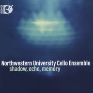 Title: Shadow, Echo, Memory, Artist: Northwestern University Cello Ensemble