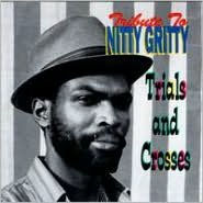 Title: Trials & Crosses (A Tribute to Nitty Gritty), Artist: Nitty Gritty