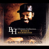 Title: Can't Stop a Man: The Ultimate Collection, Artist: Beres Hammond