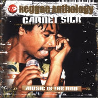 Title: Reggae Anthology: Music Is the Rod, Artist: Garnett Silk