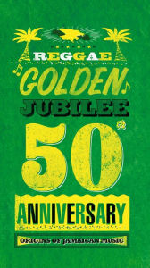 Title: Reggae Golden Jubilee: Origins of Jamaican Music, Artist: N/A