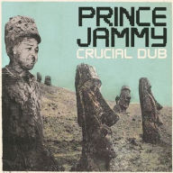 Title: Crucial in Dub, Artist: Prince Jammy