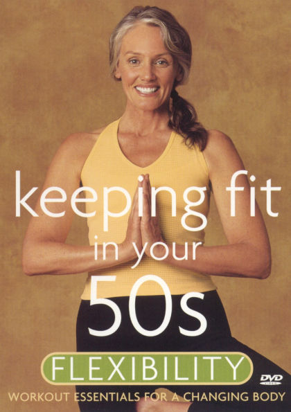 Keeping Fit in Your 50s: Flexibility