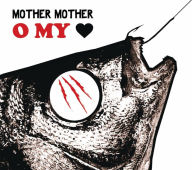 Title: O My Heart, Artist: Mother Mother