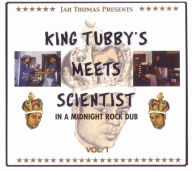 Title: King Tubby's Meets Scientist in a Midnight Rock Dub, Vol. 1, Artist: Tubby's