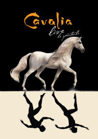 Title: Cavalia Live!: Cavalia en Spectacle