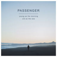 Title: Young as the Morning Old as the Sea [CD/DVD], Artist: Passenger