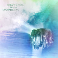 Title: The Waves, The Wake, Artist: Great Lake Swimmers