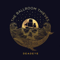 Title: Deadeye, Artist: The Ballroom Thieves