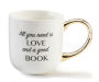 All You Need is Love and a Good Book Mug (White)