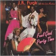 Title: Feel Good Party Time, Artist: J.R. Funk