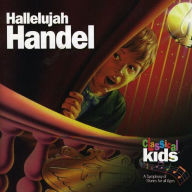 Title: Hallelujah Handel!, Artist: Classical Kids