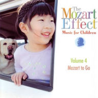 Title: The Mozart Effect: Music For Children, Vol. 4: Mozart To Go [2000], Artist: Don Campbell