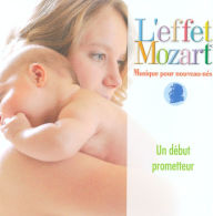 Title: L' Effet Mozart: Musique Pour Nouveau-Nes ¿¿ un Debut Prom, Artist: Campbell / L'effet Mozart