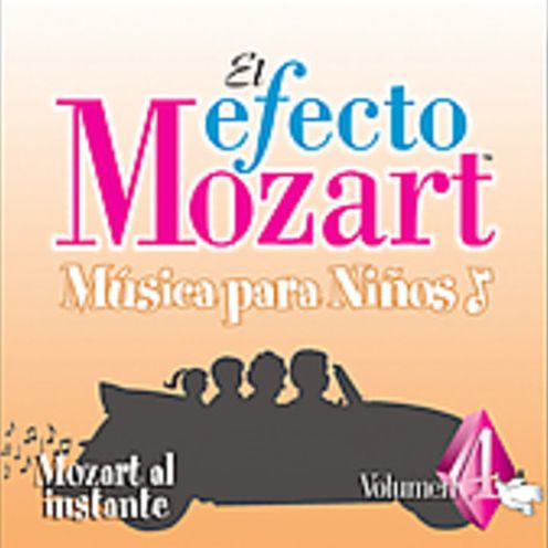 El Efecto Mozart M¿¿sica para Ni¿¿os, Vol. 4: Mozart al instante