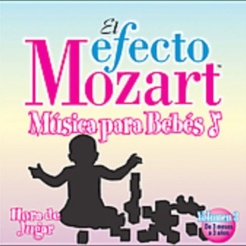 El Efecto Mozart M¿¿sica para Beb¿¿s, Vol. 3: Hora de Jugar