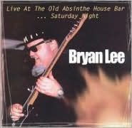 Title: Live at the Old Absinthe House Bar, Vol. 2: Saturday, Artist: Bryan Lee