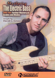 Title: Mastering the Electric Bass, Vol. 2: Further Mastery of Scales and Modes, Taught by David C. Gross