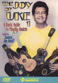 Title: The Joy of Uke, Vol. 1: A Basic Guide to Playing Ukulele